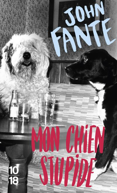 Tout Fante chez 10/18, traduit par Brice Matthieussent